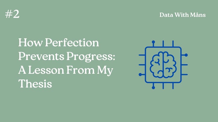 How Perfection Prevents Progress: A Lesson From My Thesis